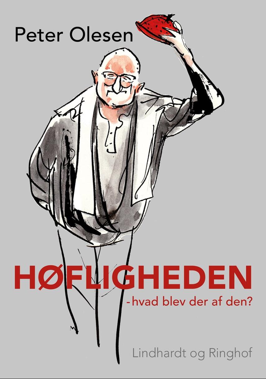 Peter Olesen (f. 1946-01-28): Høfligheden : hvad blev der af den?