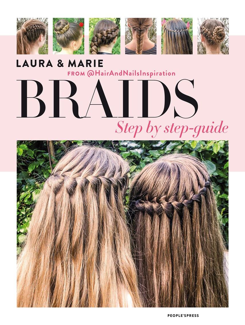 Laura Kristine Arnesen, Marie Moesgaard Wivel: Braids : step by step-guide