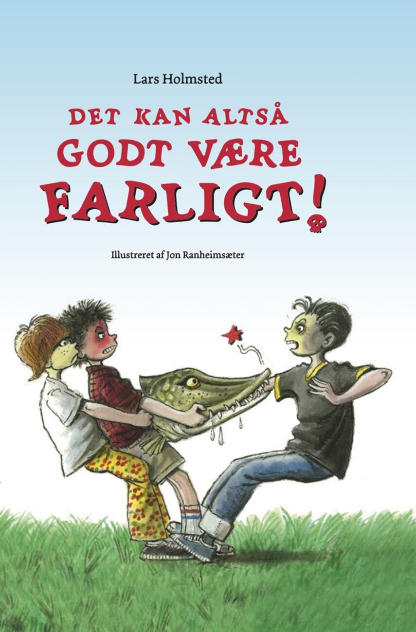 Lars Holmsted: Det kan altså godt være farligt!