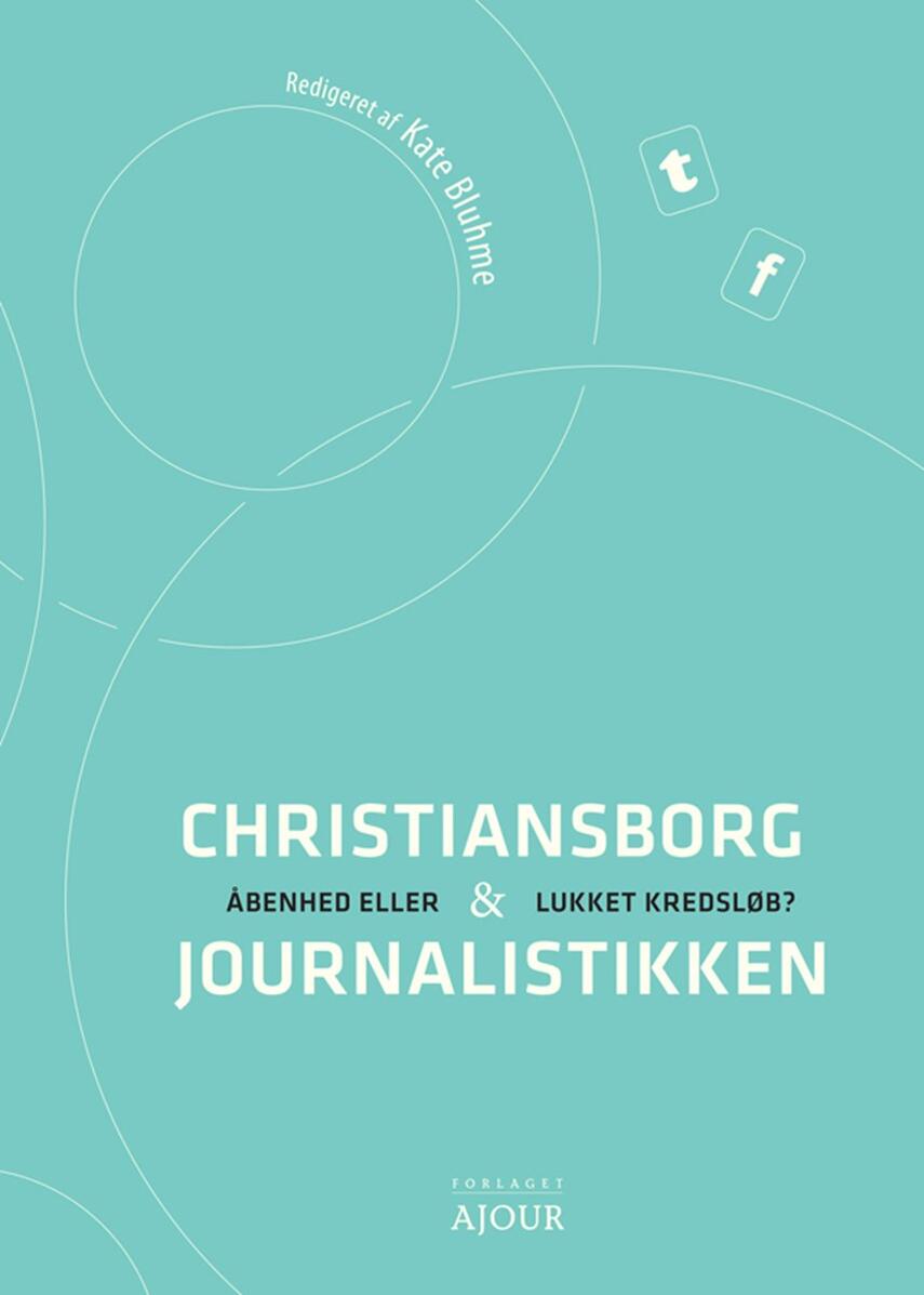 : Christiansborg og journalistikken : åbenhed eller lukket kredsløb?