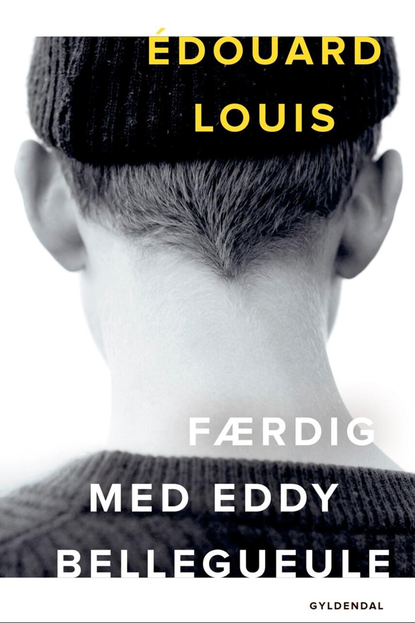 Édouard Louis: Færdig med Eddy Bellegueule