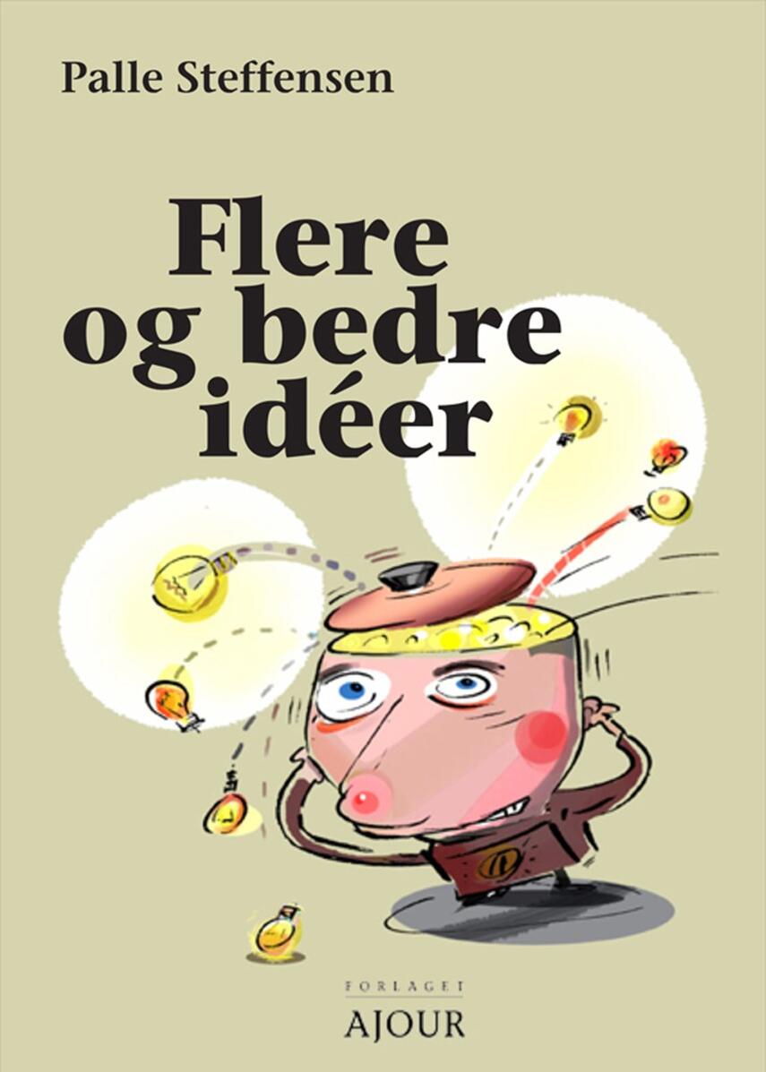 Palle Steffensen (f. 1965): Flere og bedre ideér : 12 gode metoder