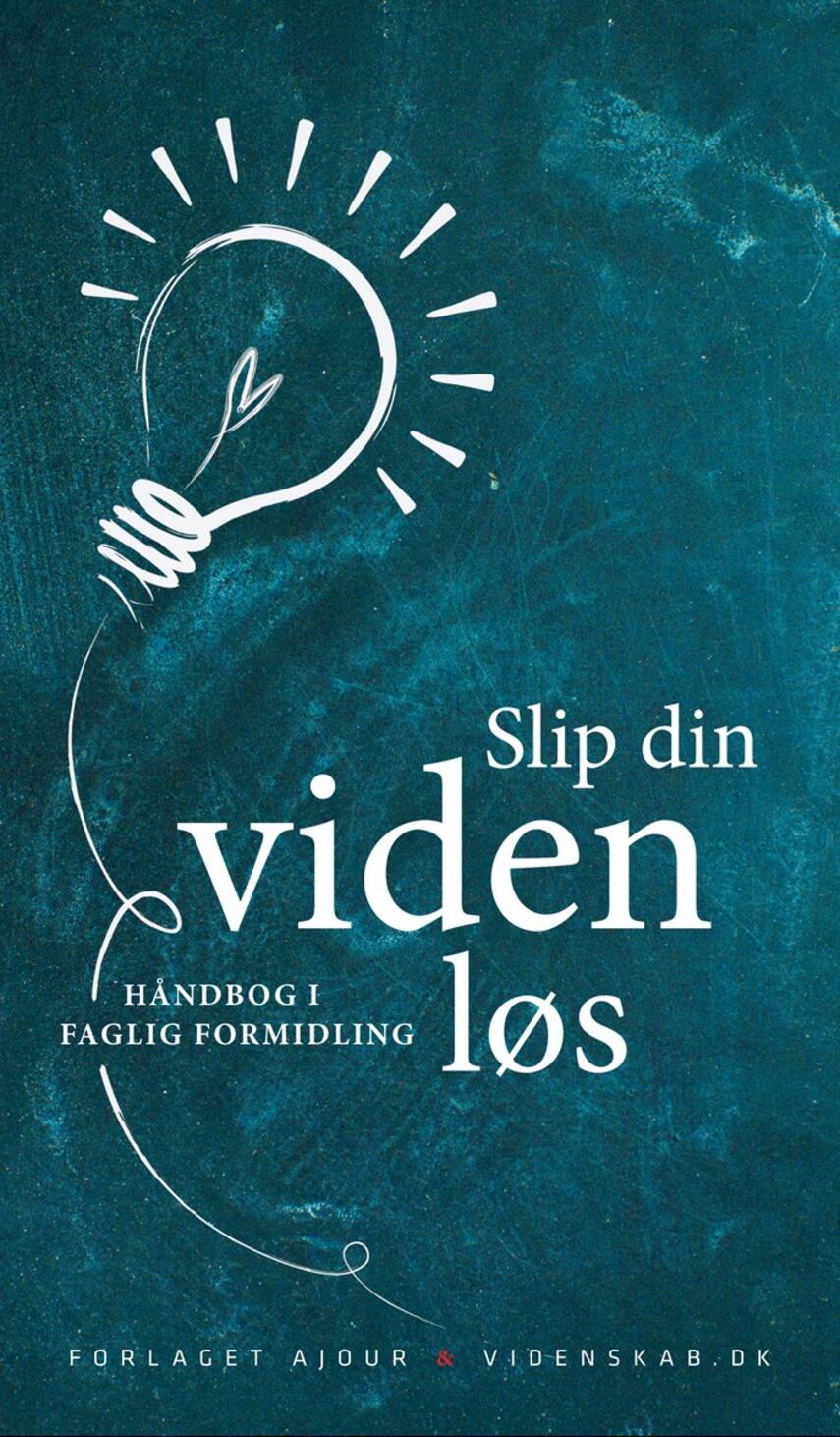 Peter Hyldgård: Slip din viden løs : håndbog i faglig formidling