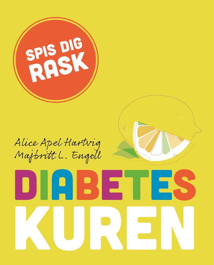 Jeanette Kyster, Alice Apel Hartvig, Majbritt L. Engell: Diabeteskuren : spis dig rask