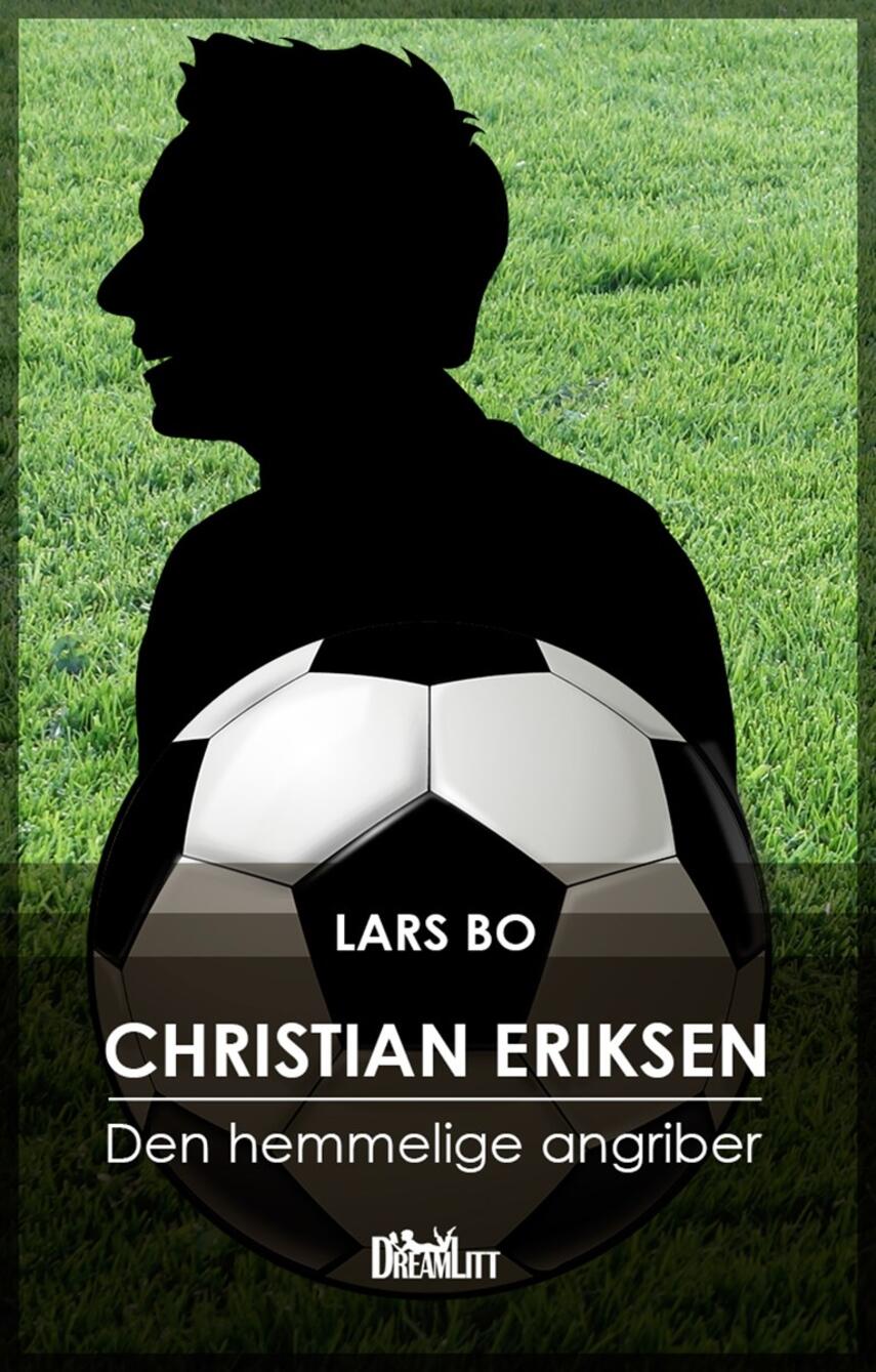 Lars Bo: Christian Eriksen : den hemmelige angriber
