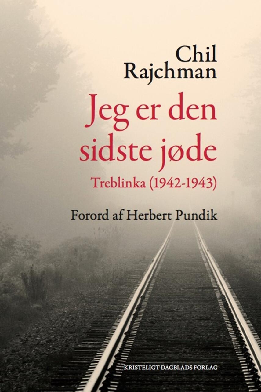 Chil Rajchman (f. 1914): Jeg er den sidste jøde : Treblinka 1942-1943