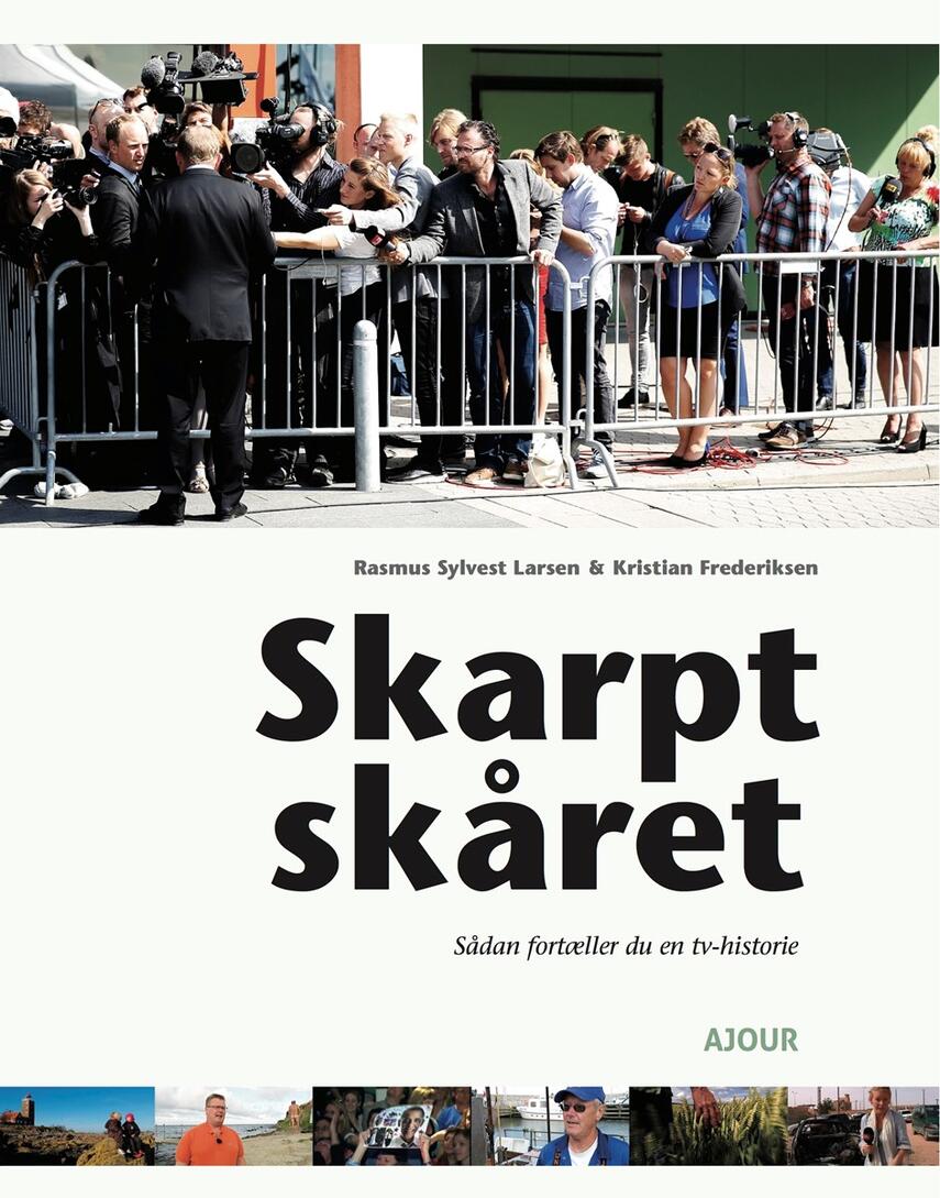Brigitte Alfter, Kristian Frederiksen (f. 1967), Rasmus Sylvest Larsen: Skarpt skåret : sådan fortæller du en tv-historie