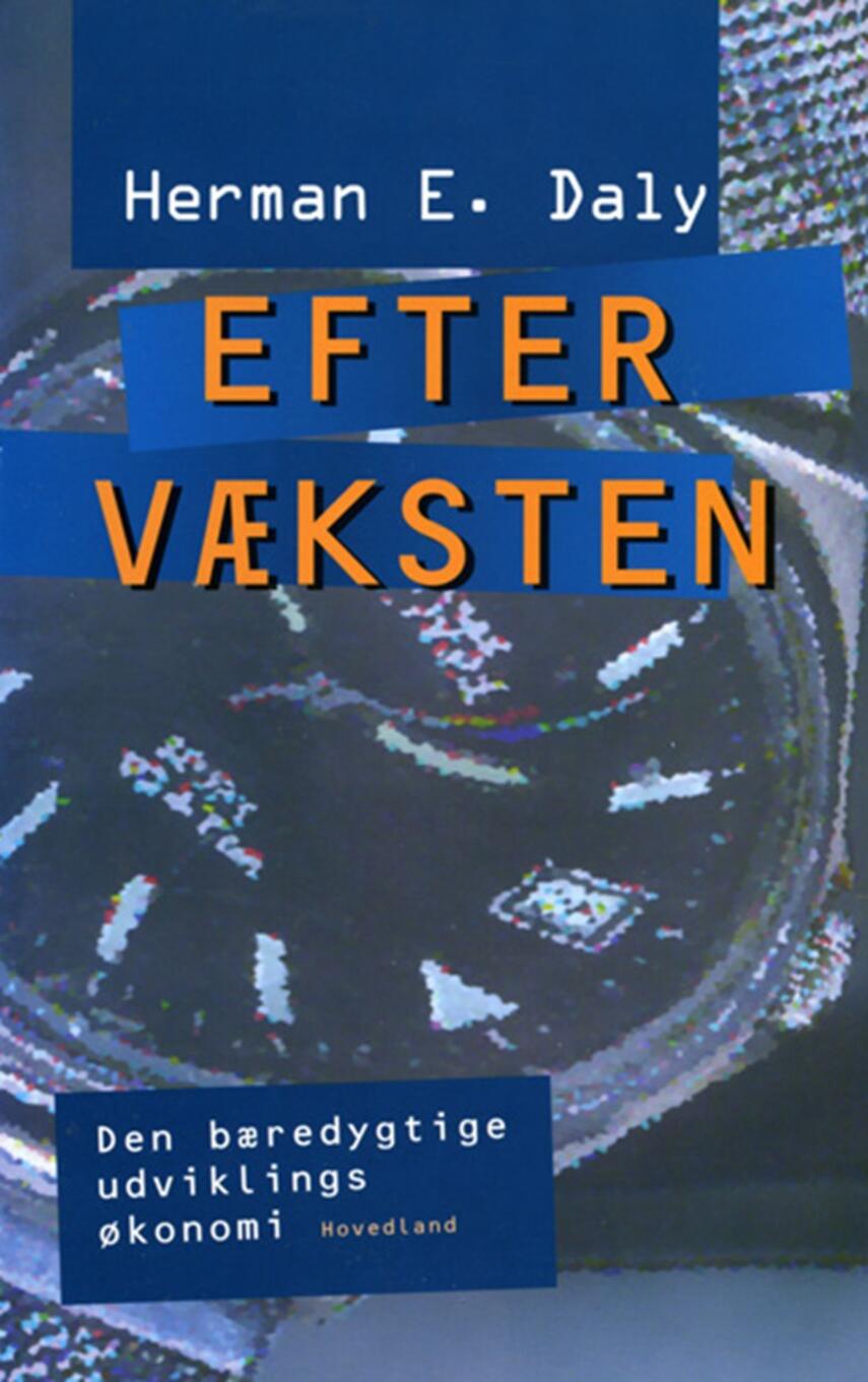 Herman E. Daly: Efter væksten : den bæredygtige udviklings økonomi