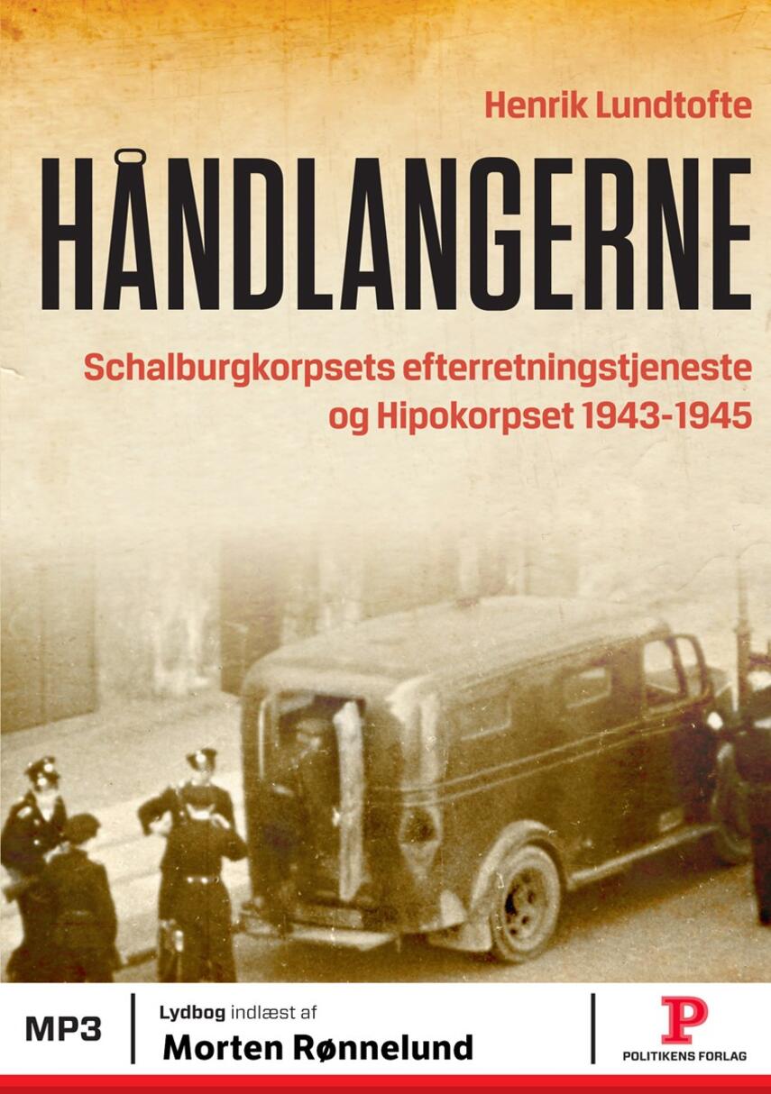 Henrik Lundtofte: Håndlangerne : Schalburgkorpsets Efterretningstjeneste og Hipokorpset 1943-1945