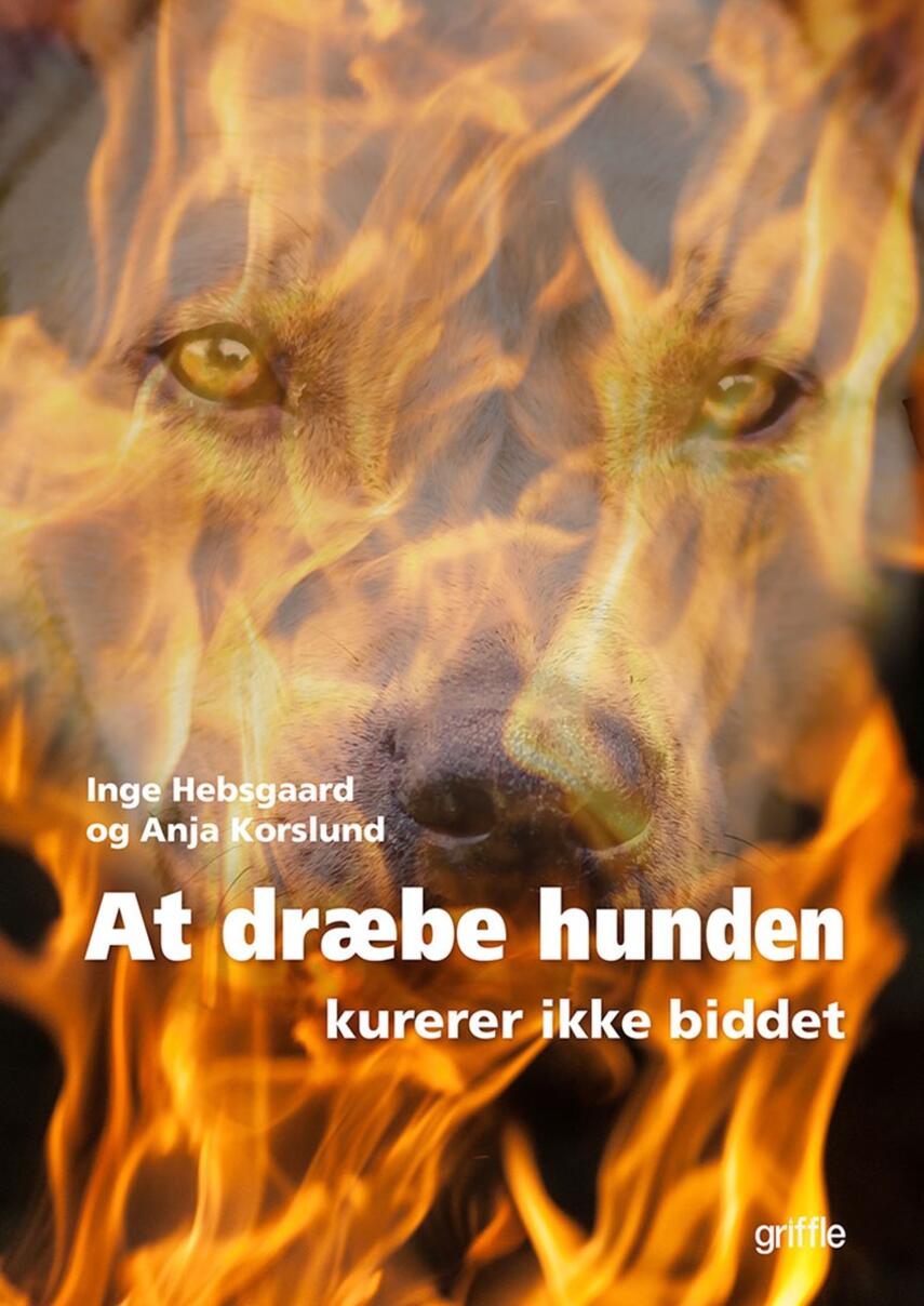 Inge Hebsgaard, Anja Korslund: At dræbe hunden kurerer ikke biddet