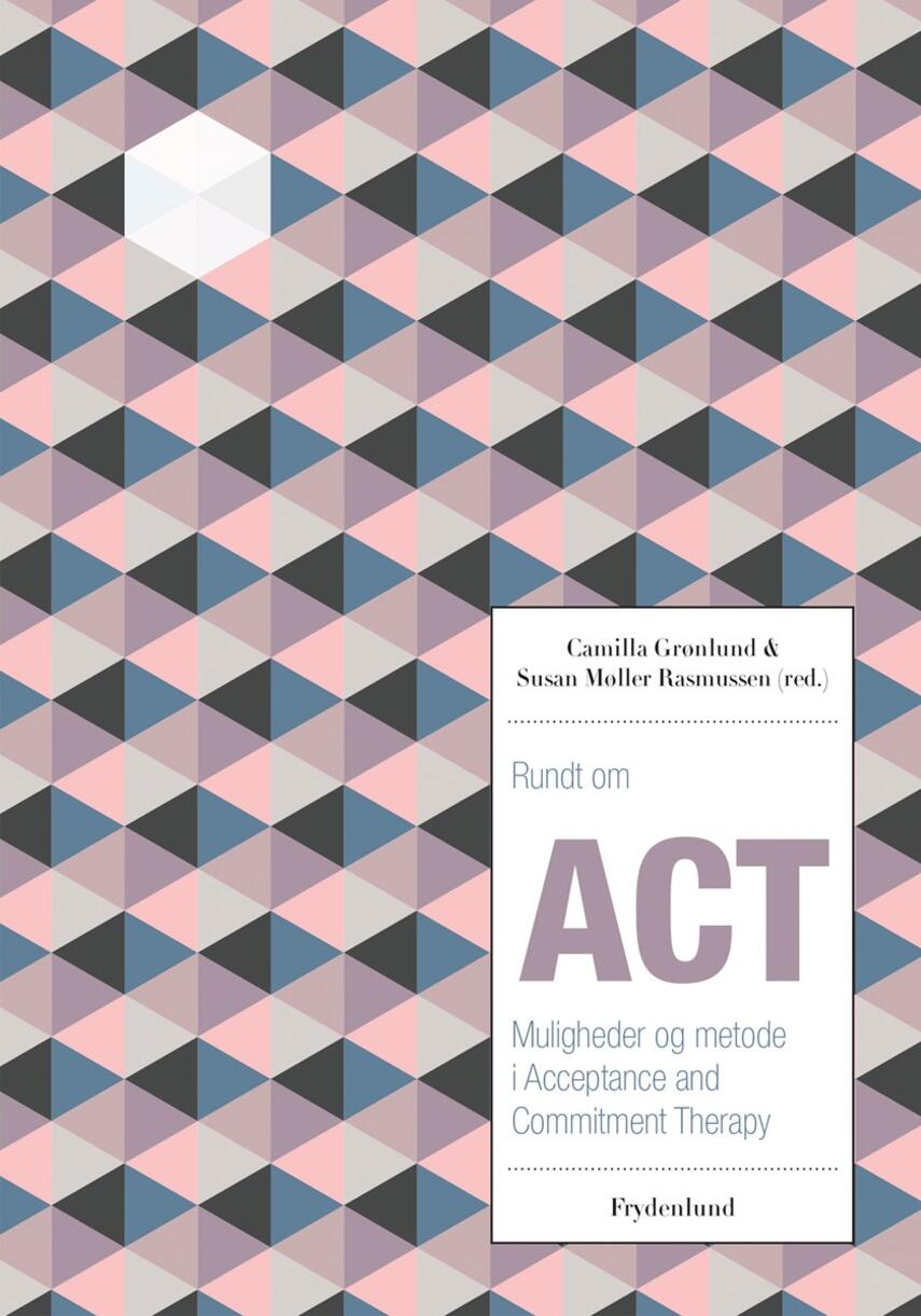 : Rundt om ACT : muligheder og metode i acceptance and commitment therapy