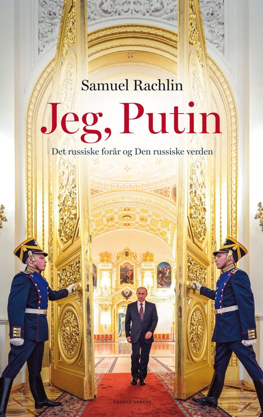 Samuel Rachlin: Jeg, Putin : det russiske forår og den russiske verden