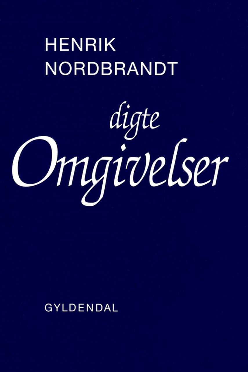 Henrik Nordbrandt: Omgivelser : digte