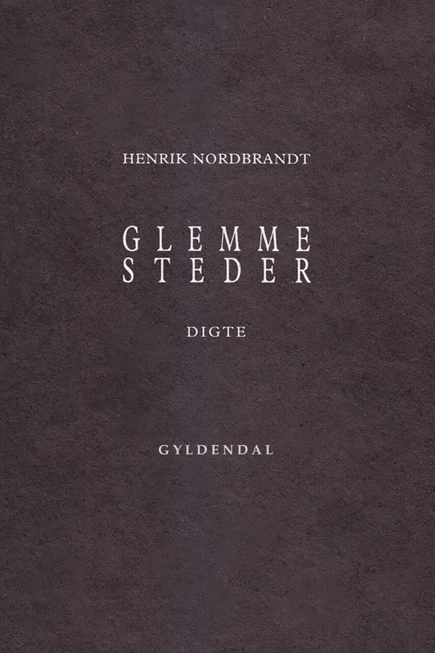 Henrik Nordbrandt: Glemmesteder : digte