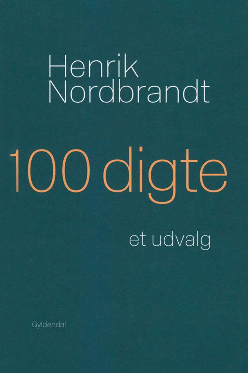 Henrik Nordbrandt: 100 digte : et udvalg