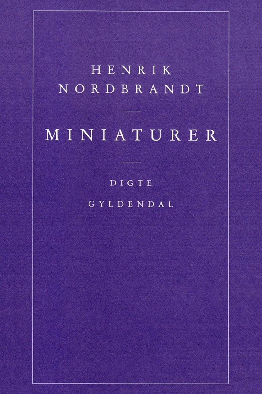 Henrik Nordbrandt: Miniaturer : digte