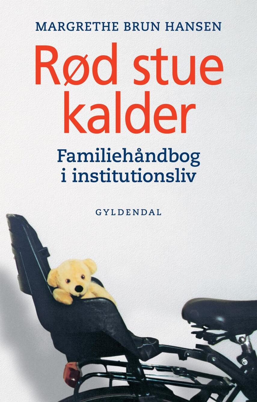 Margrethe Brun Hansen: Rød stue kalder : familiehåndbog i institutionsliv