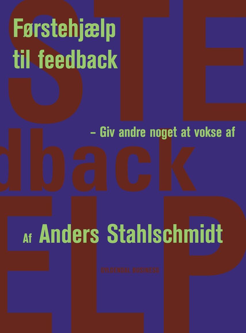 Anders Stahlschmidt: Førstehjælp til feedback : giv andre noget at vokse af