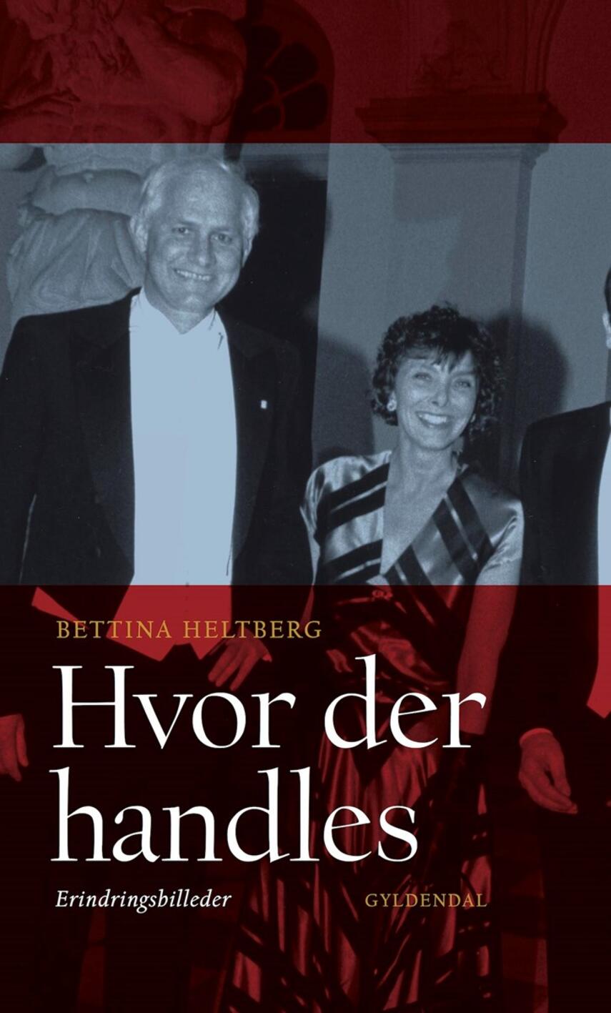 Bettina Heltberg: Hvor der handles : erindringsbilleder