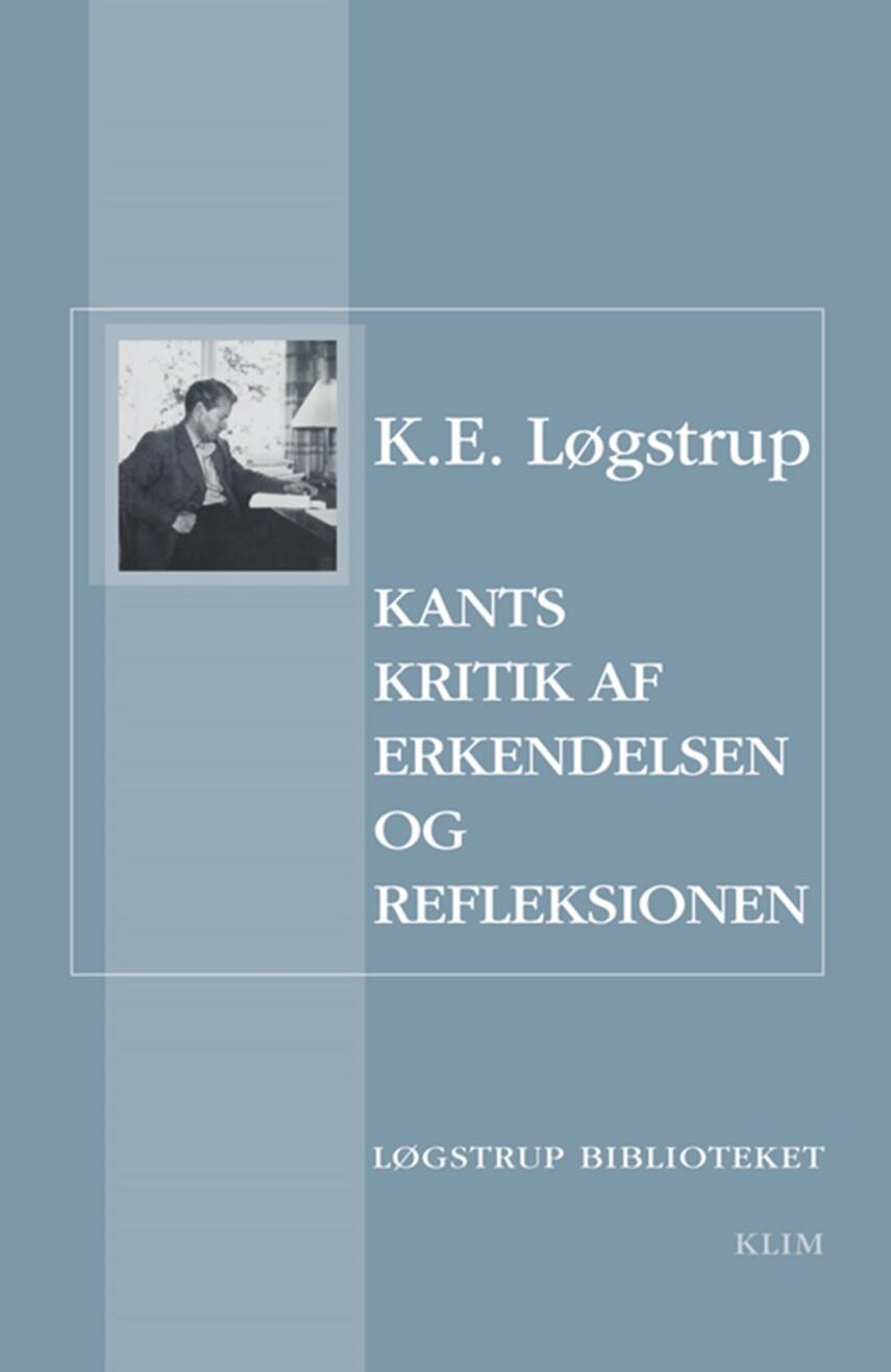 K. E. Løgstrup: Kants kritik af erkendelsen og refleksionen