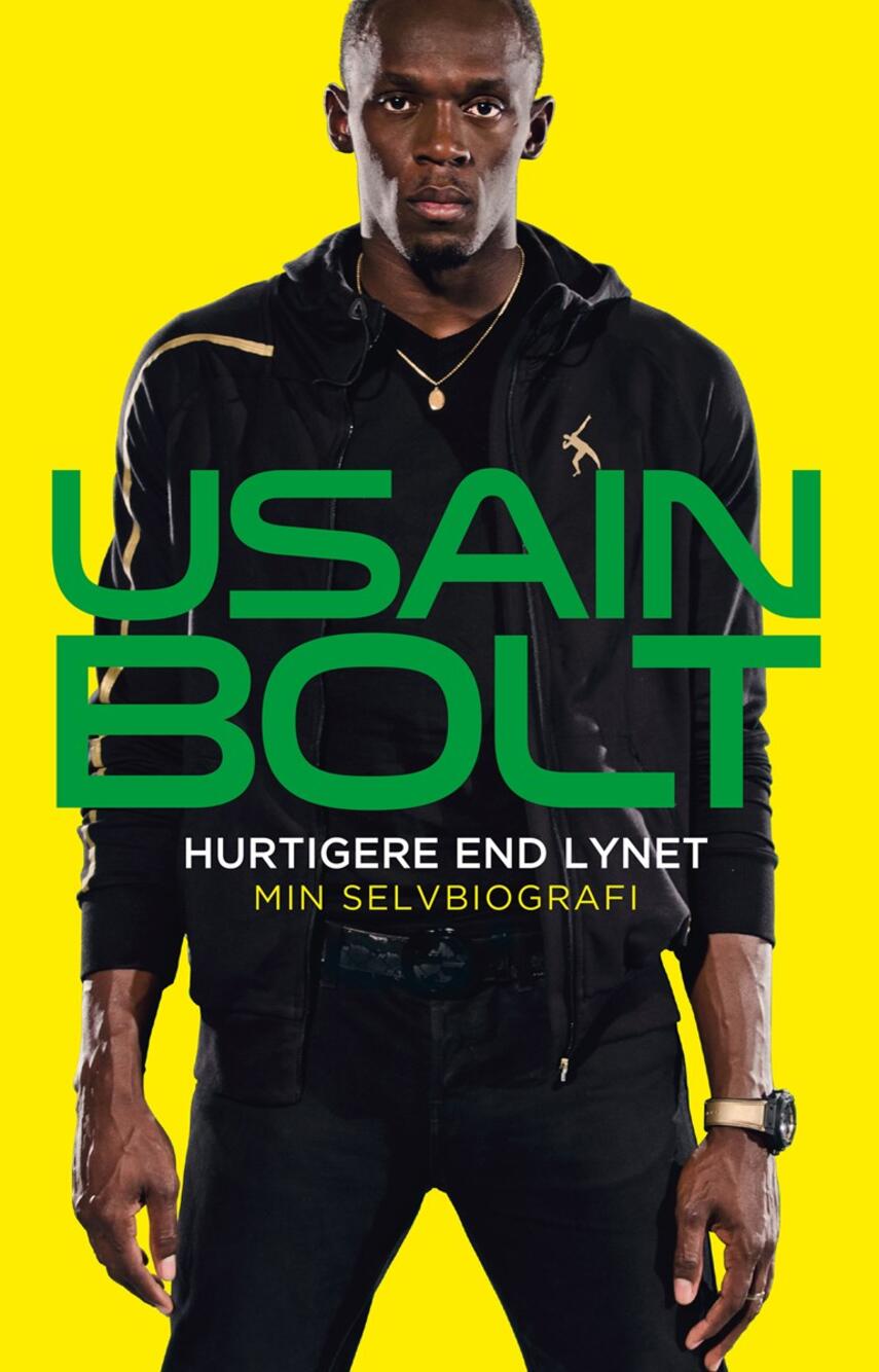 Usain Bolt: Hurtigere end lynet : min selvbiografi