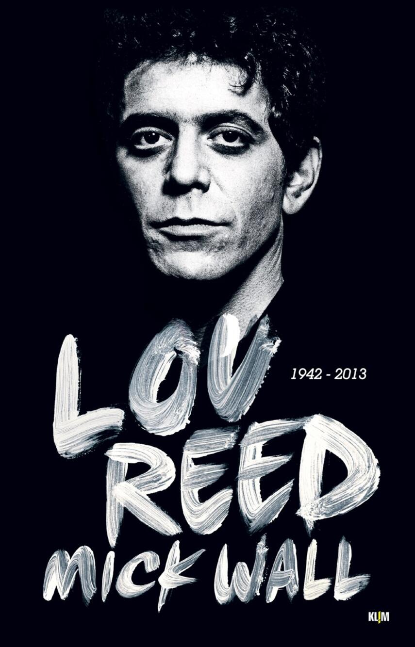 Mick Wall: Lou Reed : 1942-2013