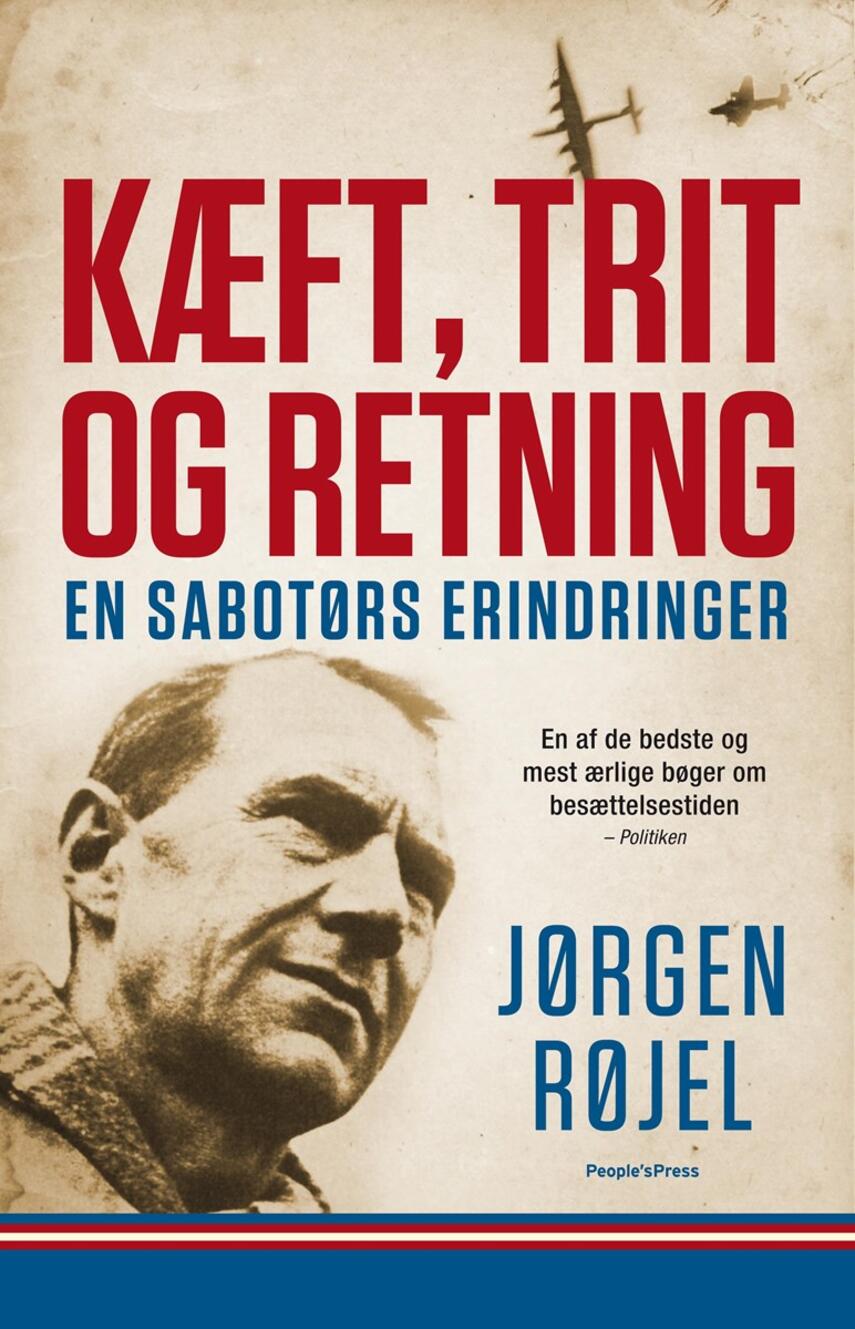 Jørgen Røjel: Kæft, trit og retning : en sabotørs erindringer