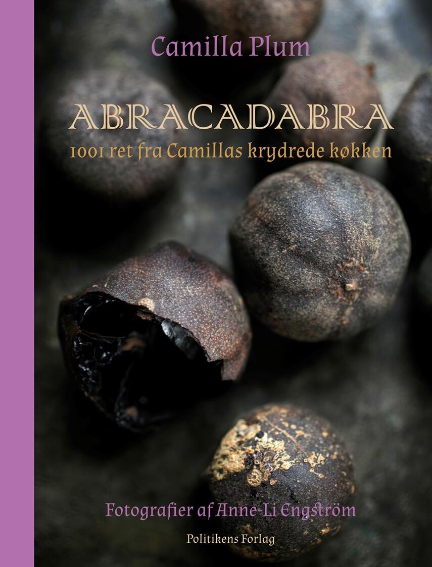 Camilla Plum: Abracadabra : 1001 ret fra Camillas krydrede køkken