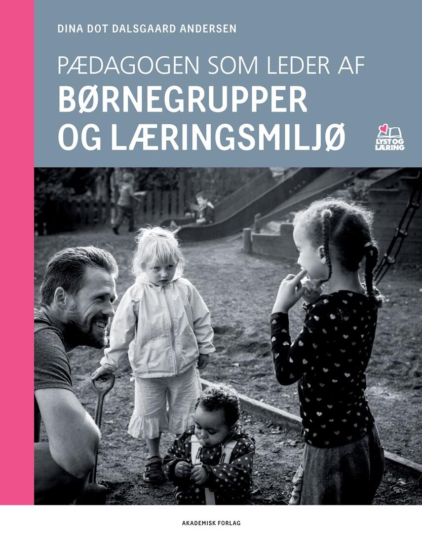Dina Dot Dalsgaard Andersen: Pædagogen som leder af børnegrupper og læringsmiljø