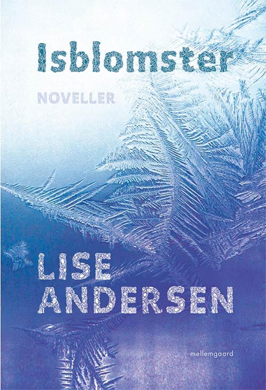 Lise Andersen (f. 1945-11-06): Isblomster : noveller