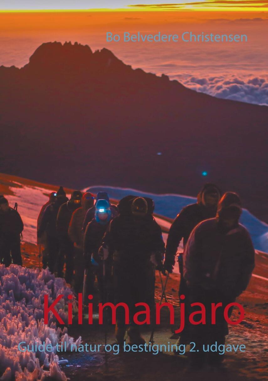 Bo Belvedere Christensen: Kilimanjaro : guide til natur og bestigning