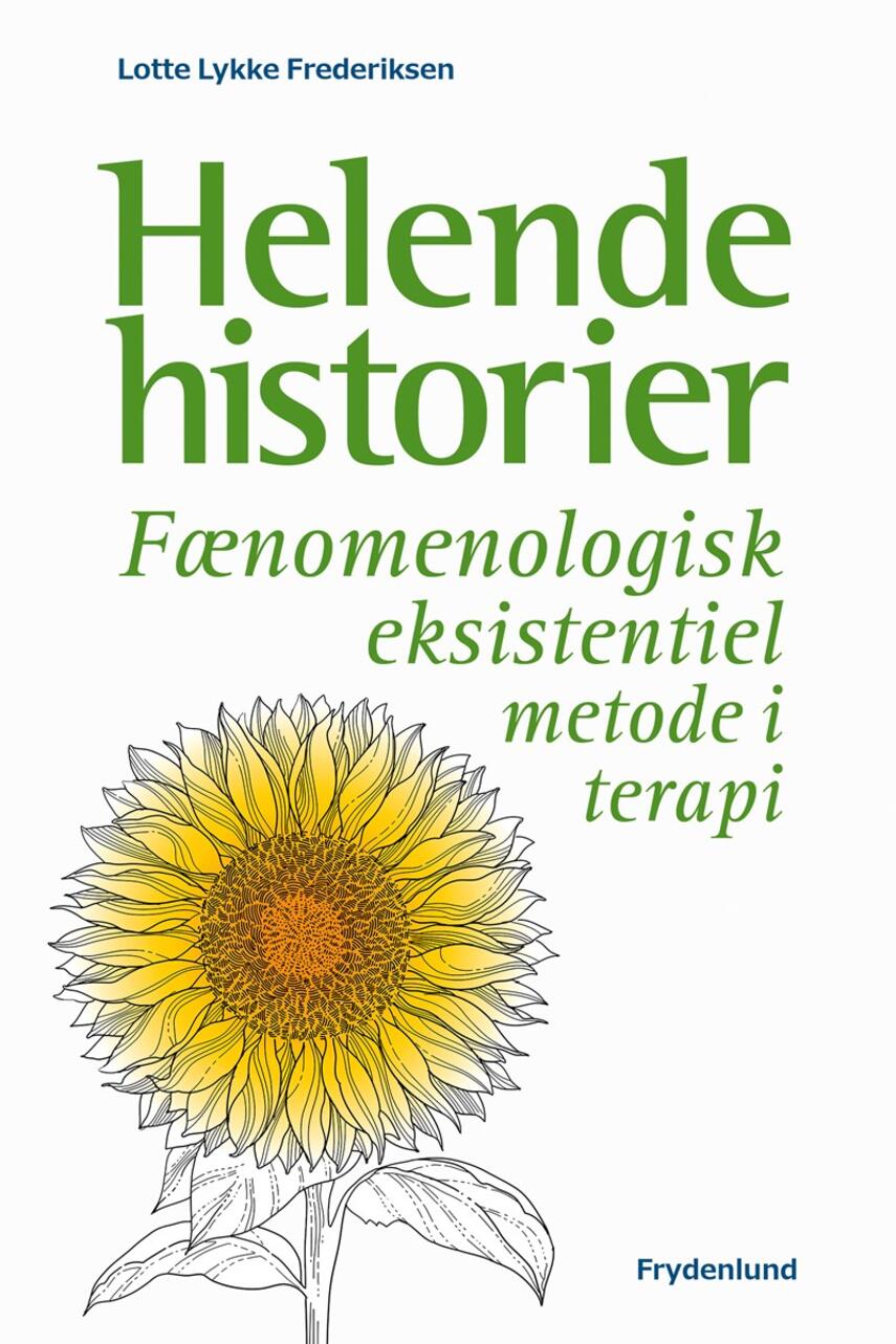 Lotte Lykke Frederiksen (f. 1960): Helende historier : fænomenologisk eksistentiel metode i terapi