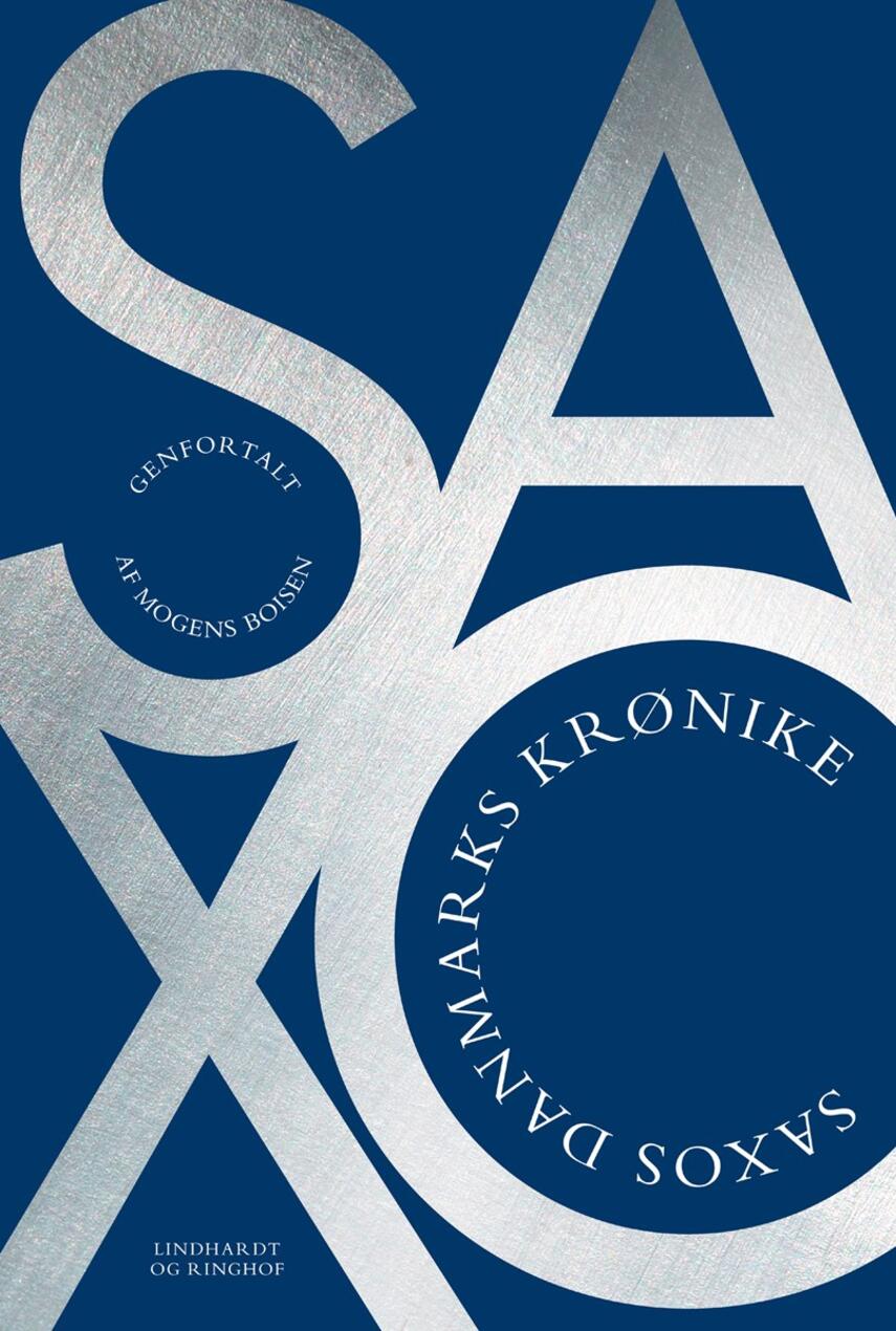 Saxo: Danmarks riges krønike : danernes bedrifter fra den ældste tid og frem til omkring år 1200 (Ved Fr. Winkel Horn)