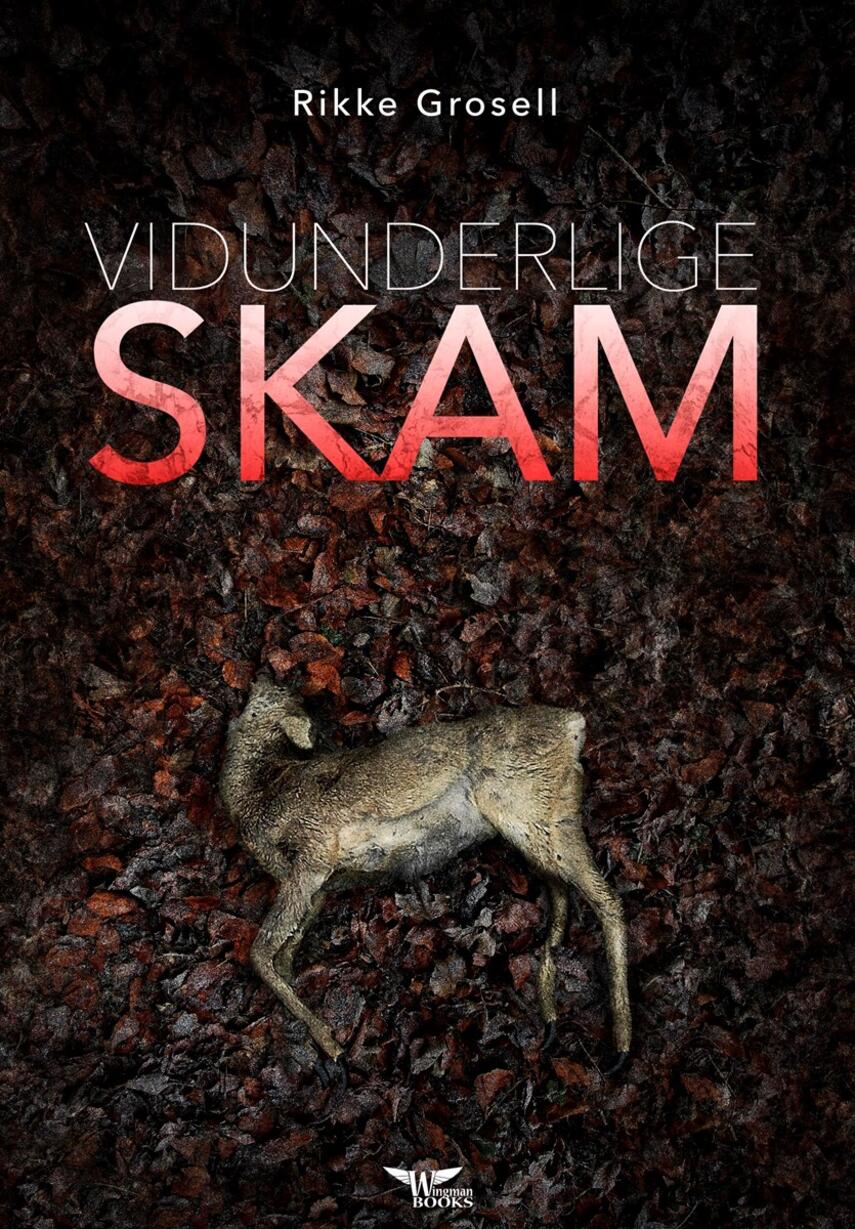 Rikke Grosell (f. 1975): Vidunderlige skam