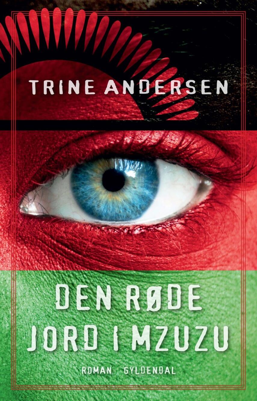 Trine Andersen (f. 1969): Den røde jord i Mzuzu : roman