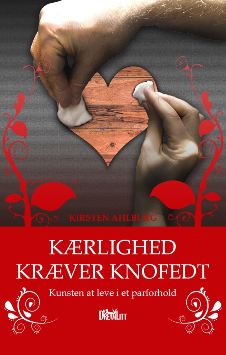 Kirsten Ahlburg: Kærlighed kræver knofedt : kunsten at leve i et parforhold