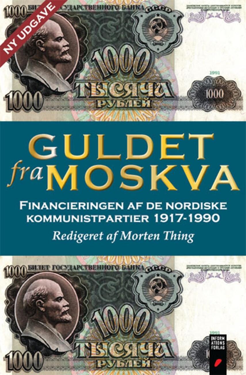 : Guldet fra Moskva : finansieringen af de nordiske kommunistpartier 1917-1990