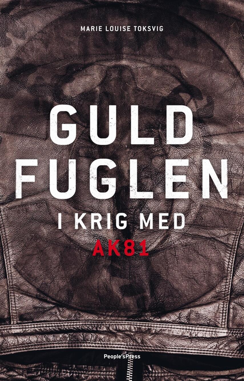 Marie Louise Toksvig: Guldfuglen : i krig med AK81