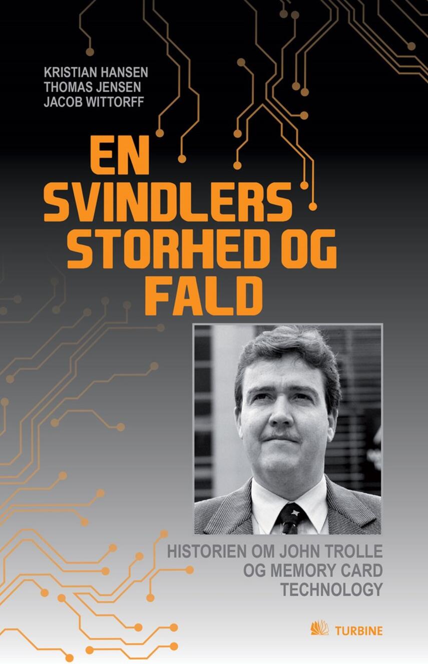 Kristian Hansen (f. 1977), Thomas Jensen (f. 1980), Jacob Wittorff (f. 1981): En svindlers storhed og fald