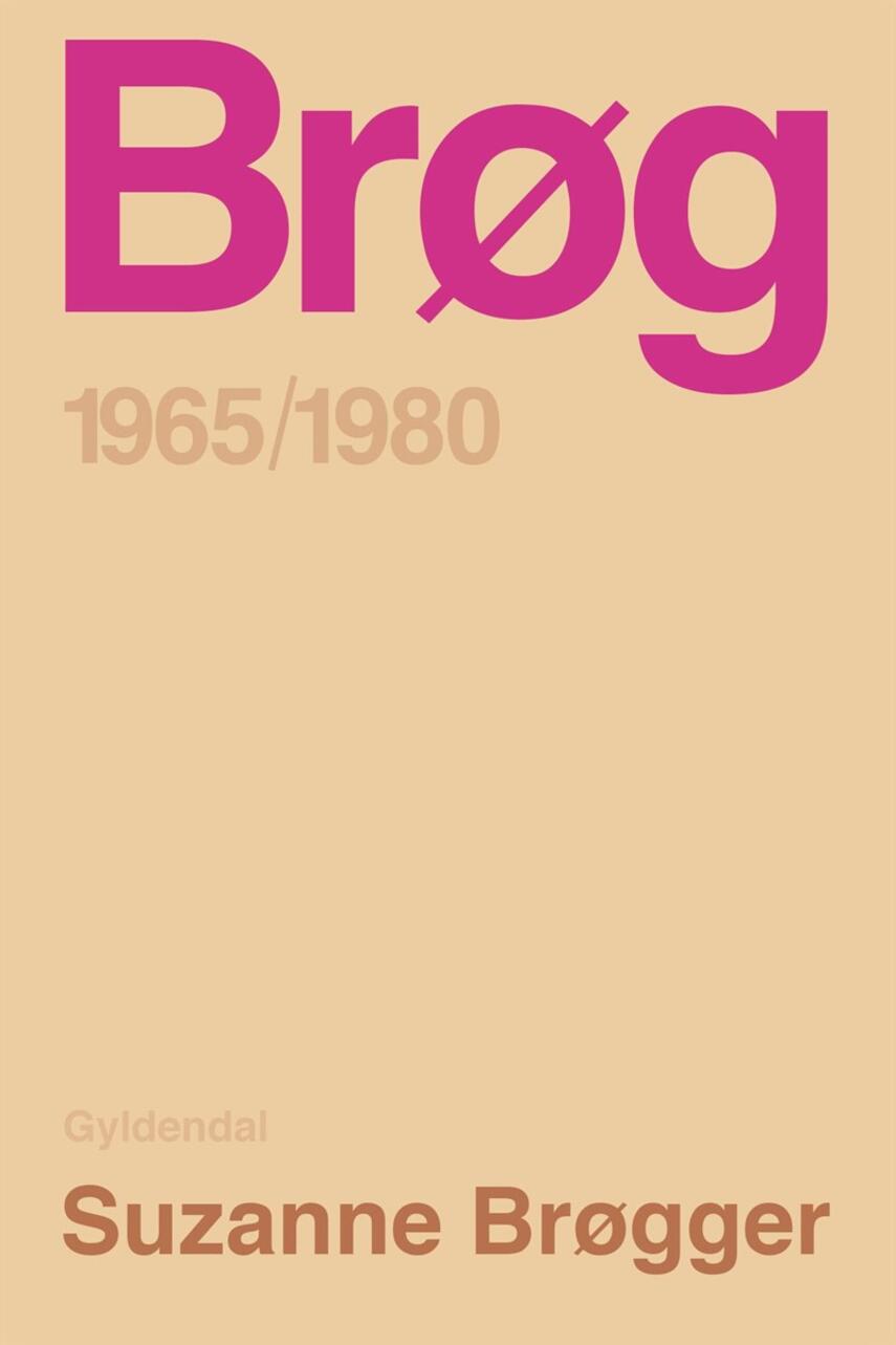 Suzanne Brøgger: Brøg : 1965-1980