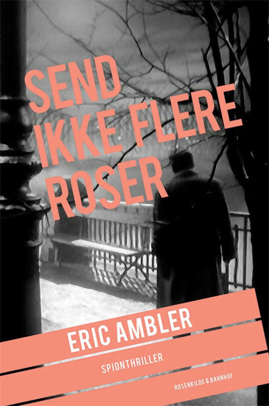 Eric Ambler: Send ikke flere roser : spionthriller