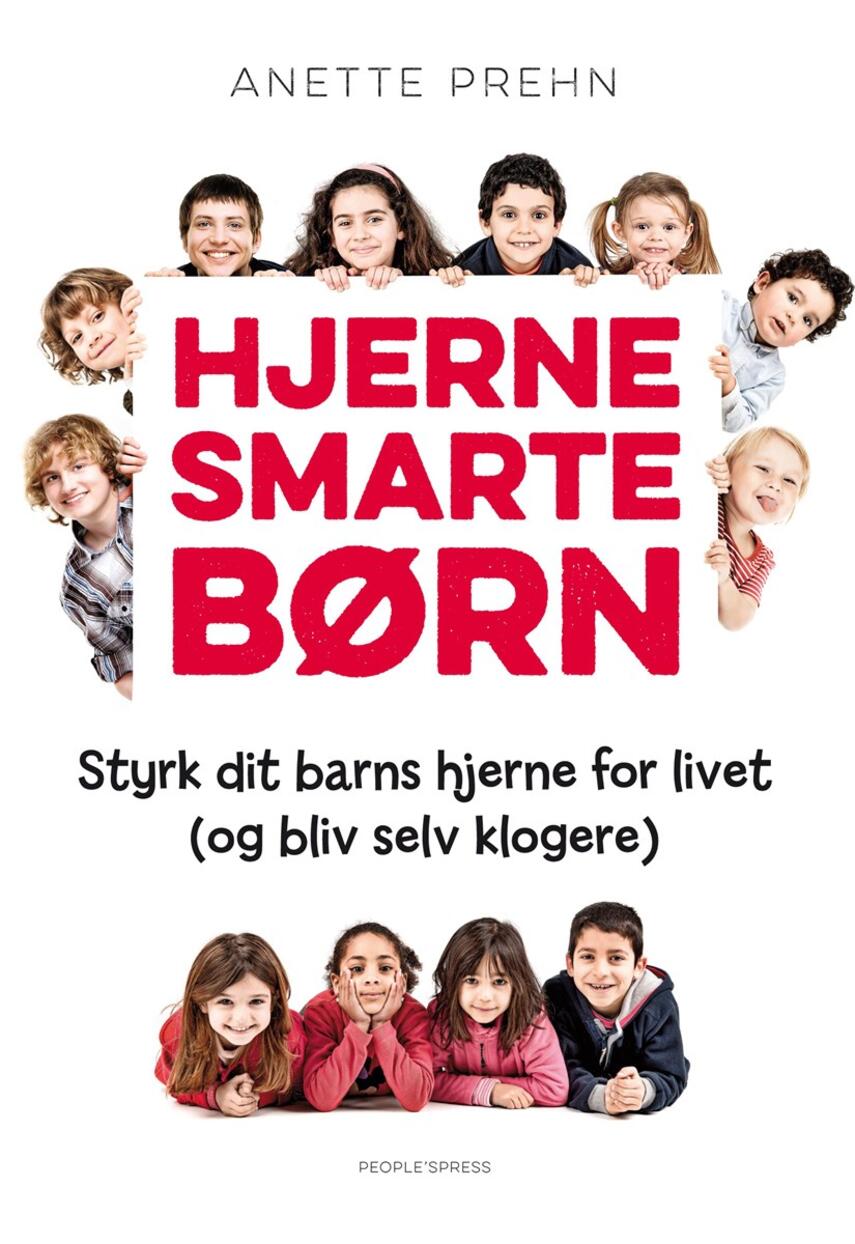 Anette Prehn: Hjernesmarte børn : styrk dit barns hjerne for livet (og bliv selv klogere)