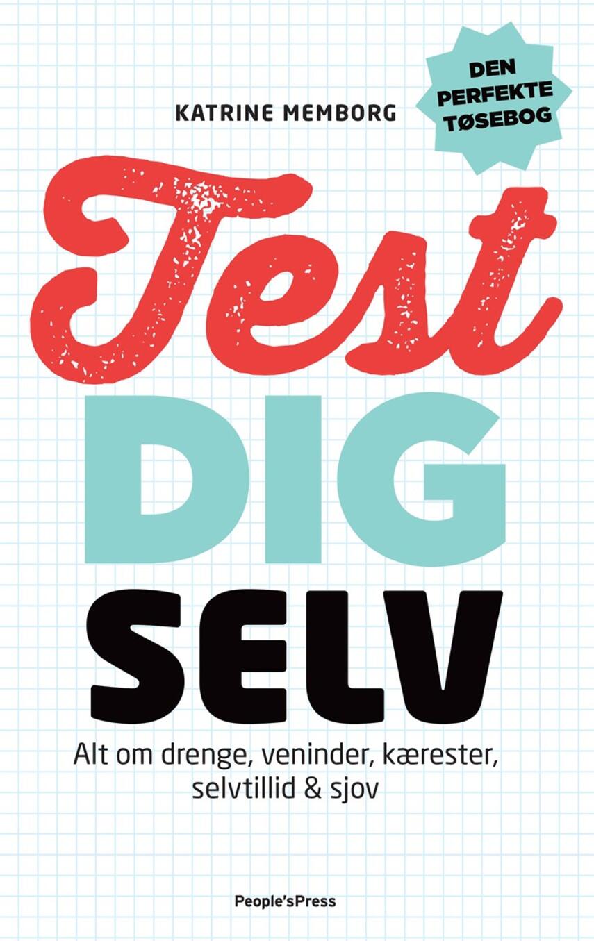 Katrine Memborg: Test dig selv : alt om drenge, veninder, kærester, selvtillid & sjov