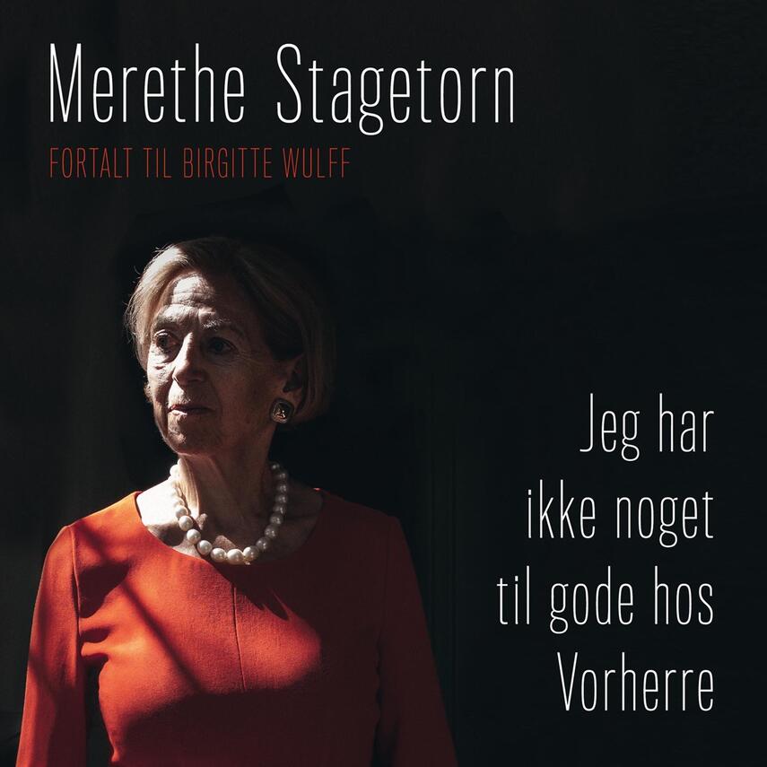 Merethe Stagetorn: Jeg har ikke noget til gode hos Vorherre