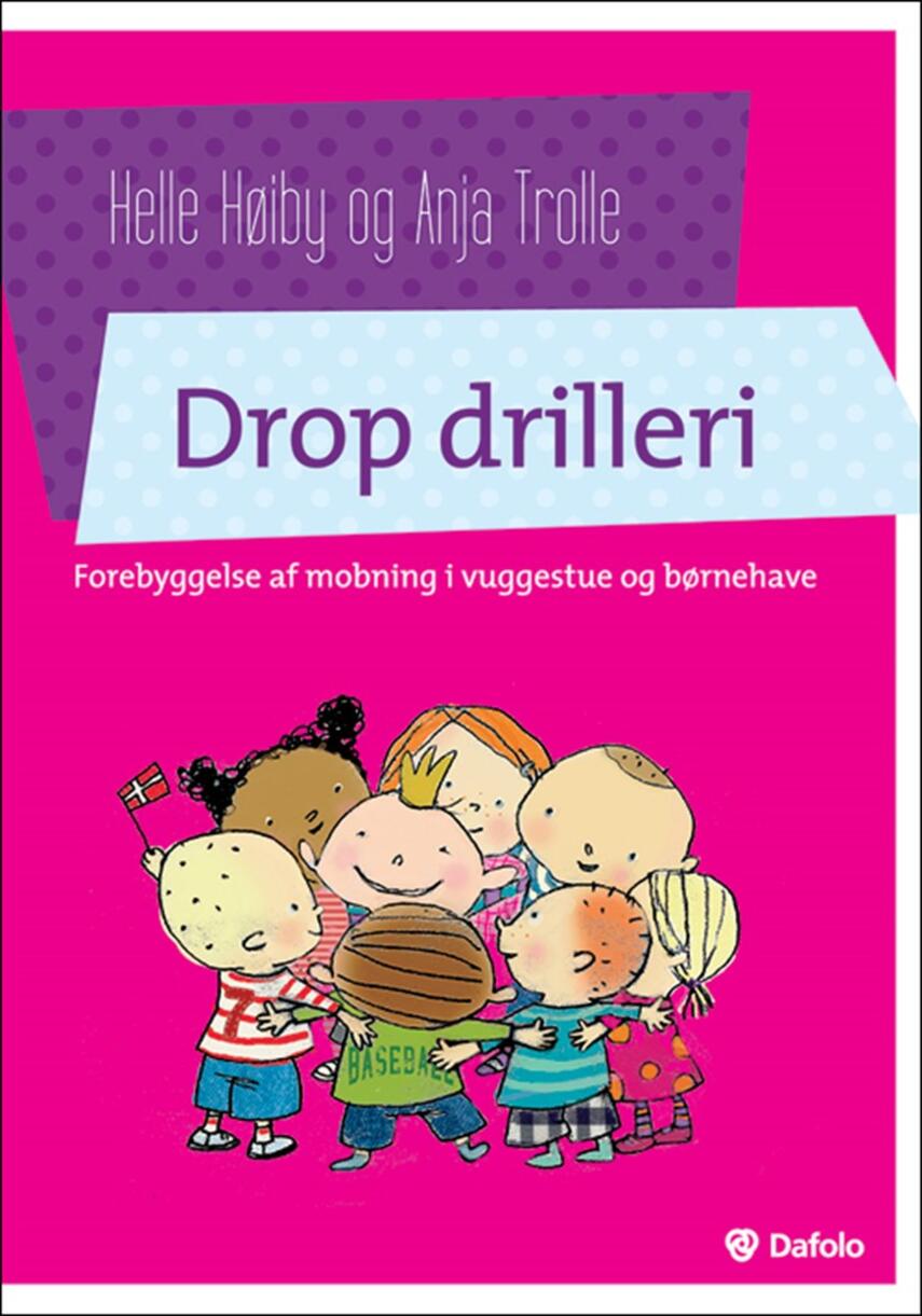 Helle Høiby, Anja Trolle: Drop drilleri : forebyggelse af mobning i vuggestue og børnehave