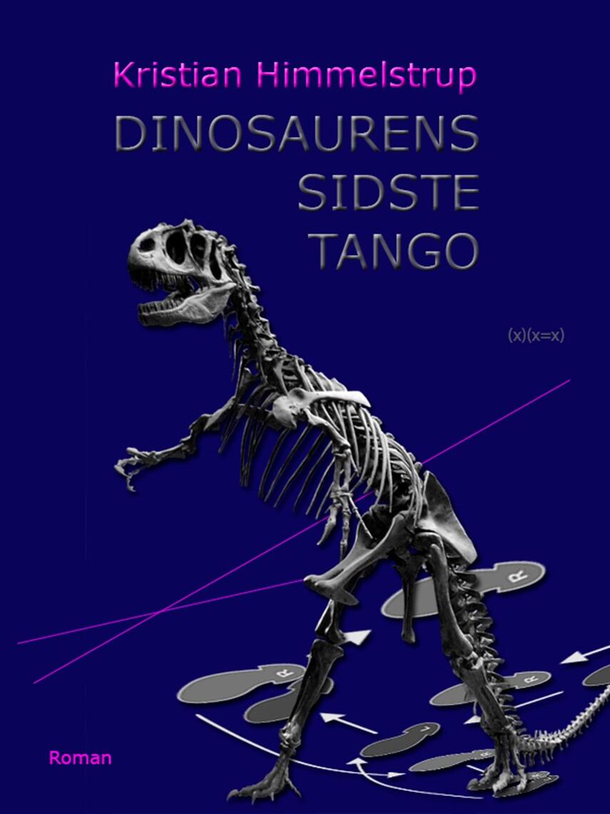 Kristian Himmelstrup: Dinosaurens sidste tango : roman