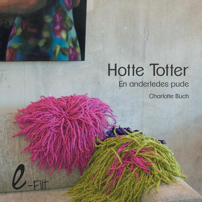 Charlotte Buch: Hotte totter : en anderledes pude