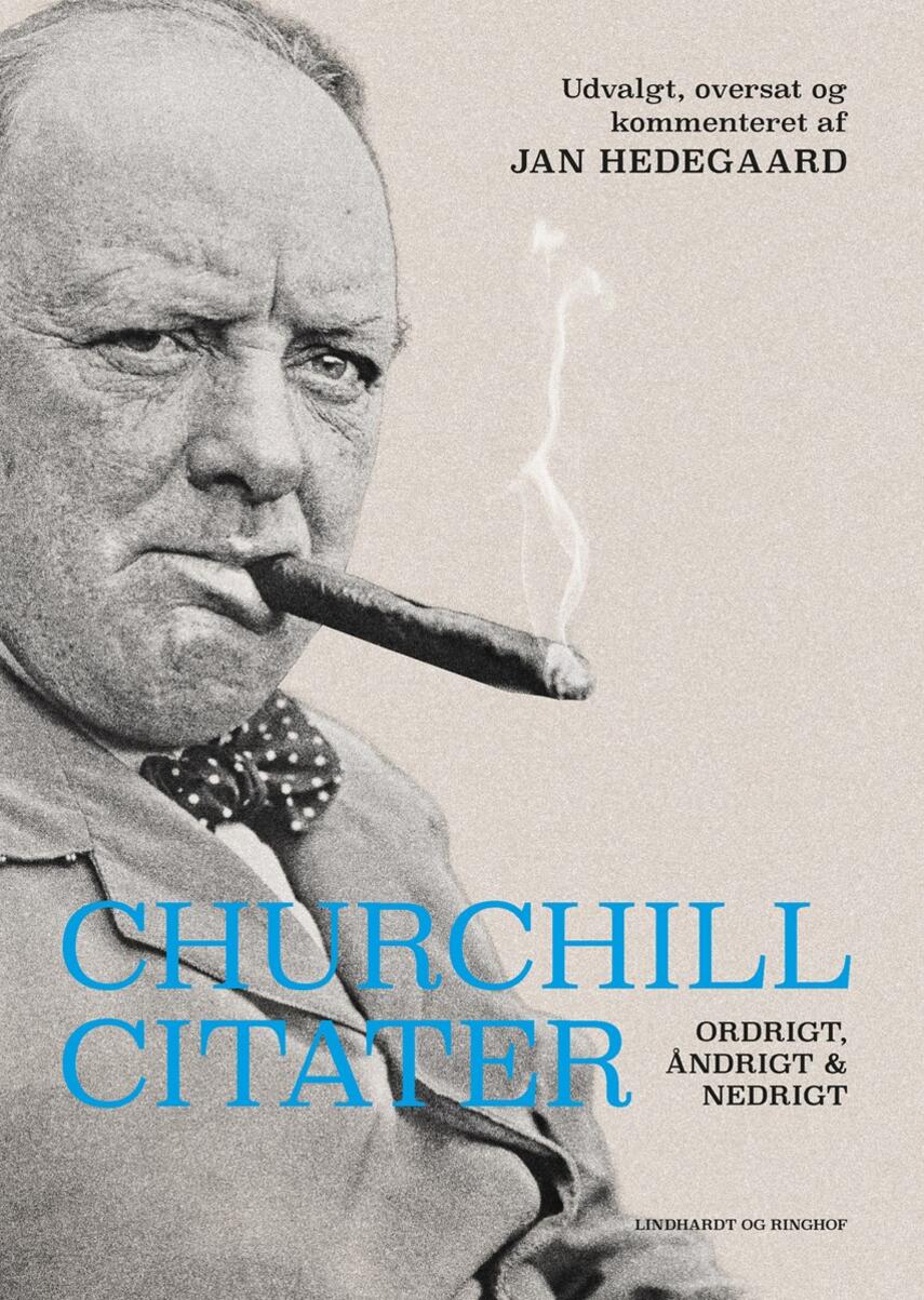 Winston S. Churchill: Churchill citater : ordrigt, åndrigt og nedrigt