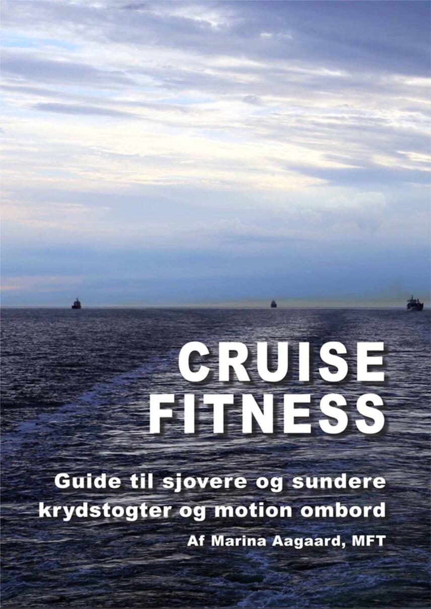 Marina Aagaard: Cruise Fitness : guide til sjovere og sundere krydstogter og motion ombord