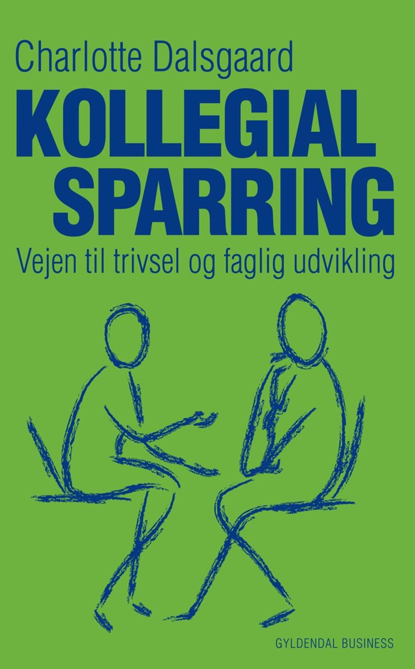 Charlotte Dalsgaard (f. 1961-04-10): Kollegial sparring : vejen til trivsel og faglig udvikling